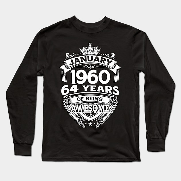 January 1960 64 Years Of Being Awesome 64th Birthday Long Sleeve T-Shirt by D'porter